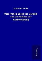 Produktbild: &Uuml;ber Francis Bacon von Verulam und die Methode der Naturforschung