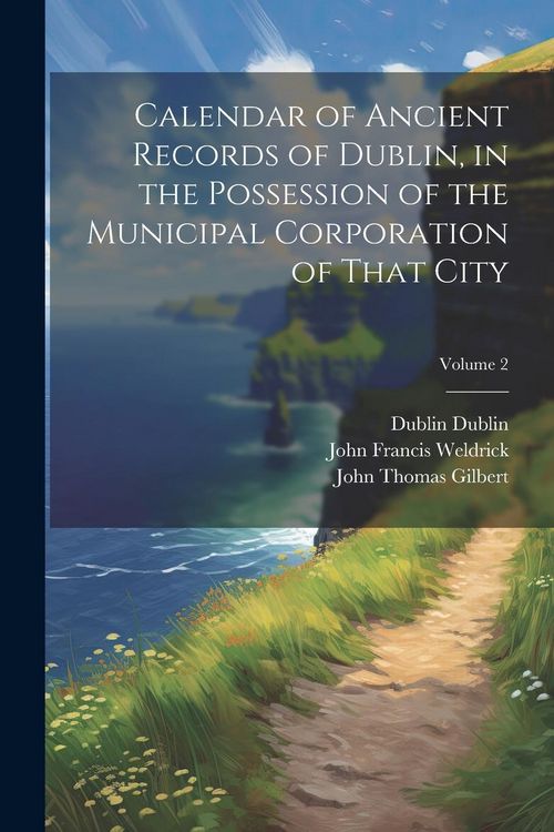 Produktbild: Calendar of Ancient Records of Dublin, in the Possession of the Municipal Corporation of That City; Volume 2