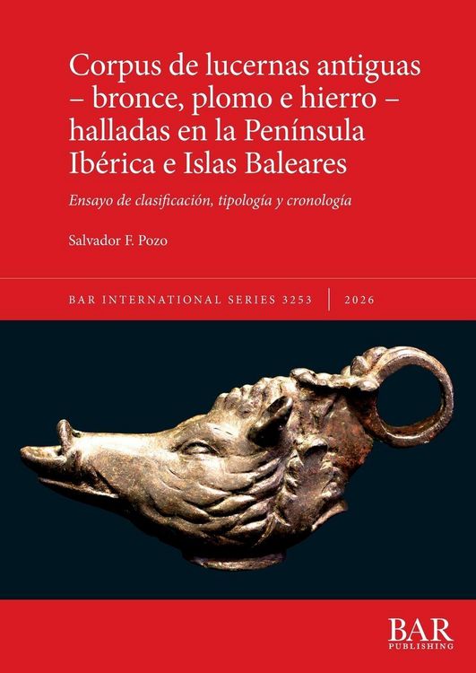 Produktbild: Corpus de lucernas antiguas - bronce, plomo e hierro - halladas en la Pen&iacute;nsula Ib&eacute;rica e Islas Baleares