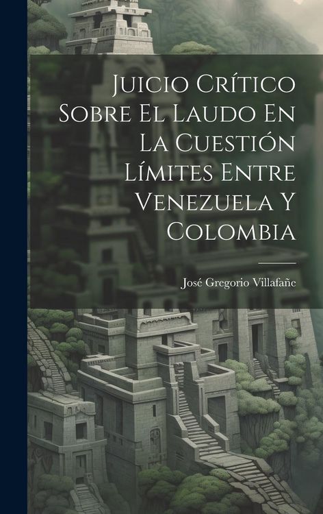 Produktbild: Juicio Cr&iacute;tico Sobre El Laudo En La Cuesti&oacute;n L&iacute;mites Entre Venezuela Y Colombia