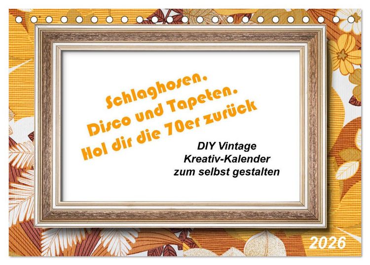 Produktbild: Schlaghosen, Disco und Tapeten. Hol dir die 70er zur&uuml;ck (Tischkalender 2026 DIN A5 quer), CALVENDO Monatskalender