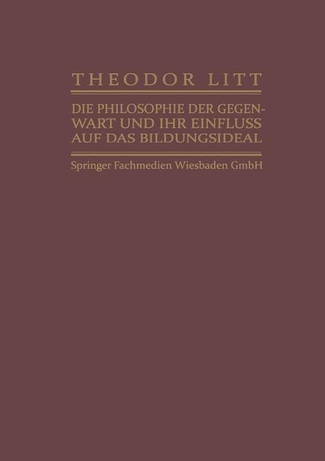 Produktbild: Die Philosophie der Gegenwart und ihr Einfluss auf das Bildungsideal