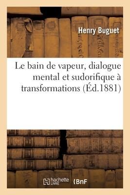 Produktbild: Le bain de vapeur, dialogue mental et sudorifique &agrave; transformations