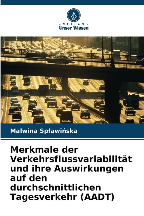 Produktbild: Merkmale der Verkehrsflussvariabilit&auml;t und ihre Auswirkungen auf den durchschnittlichen Tagesverkehr (AADT)