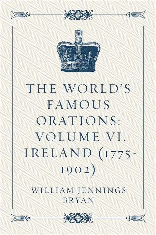 Produktbild: The World's Famous Orations: Volume VI, Ireland (1775-1902)