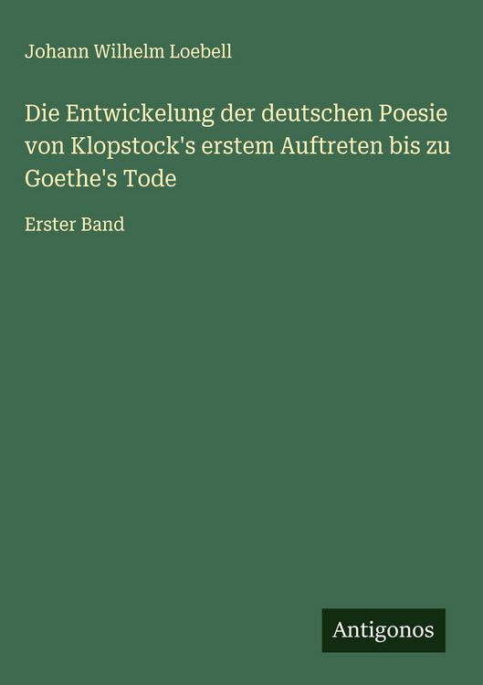 Produktbild: Die Entwickelung der deutschen Poesie von Klopstock's erstem Auftreten bis zu Goethe's Tode