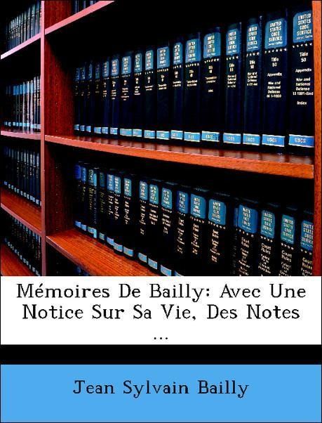 Produktbild: Bailly, J: M&eacute;moires De Bailly: Avec Une Notice Sur Sa Vie, D