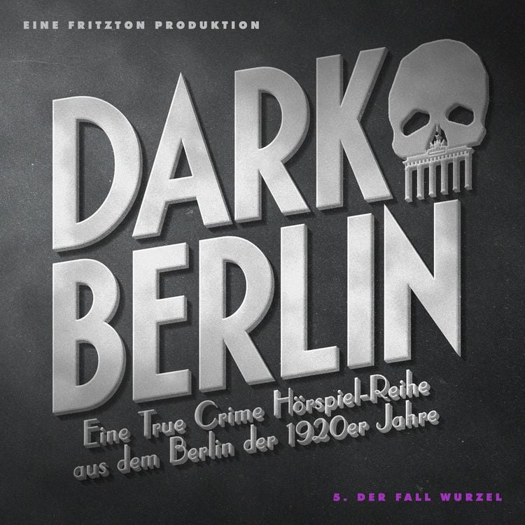 Produktbild: Dark Berlin - Eine True Crime H&ouml;rspiel-Reihe aus dem Berlin der 1920er Jahre - 5. Fall