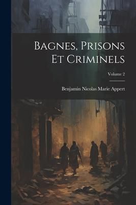 Produktbild: Bagnes, Prisons Et Criminels; Volume 2