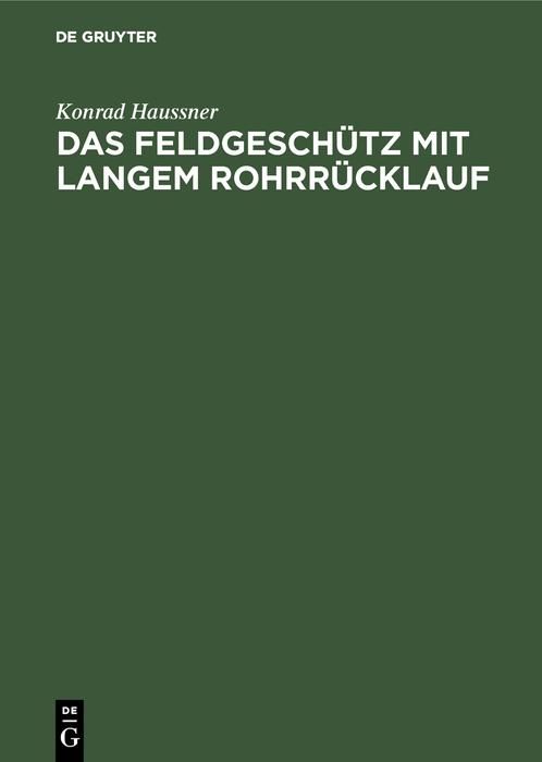 Produktbild: Das Feldgesch&uuml;tz mit langem Rohrr&uuml;cklauf