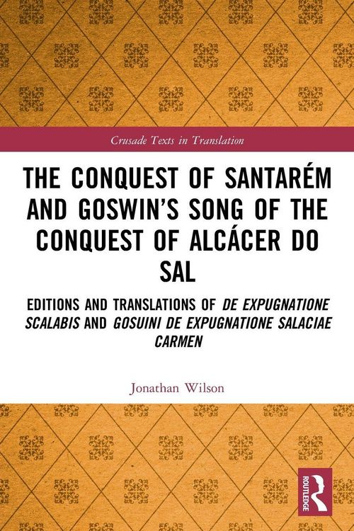 Produktbild: The Conquest of Santar&eacute;m and Goswin's Song of the Conquest of Alc&aacute;cer do Sal