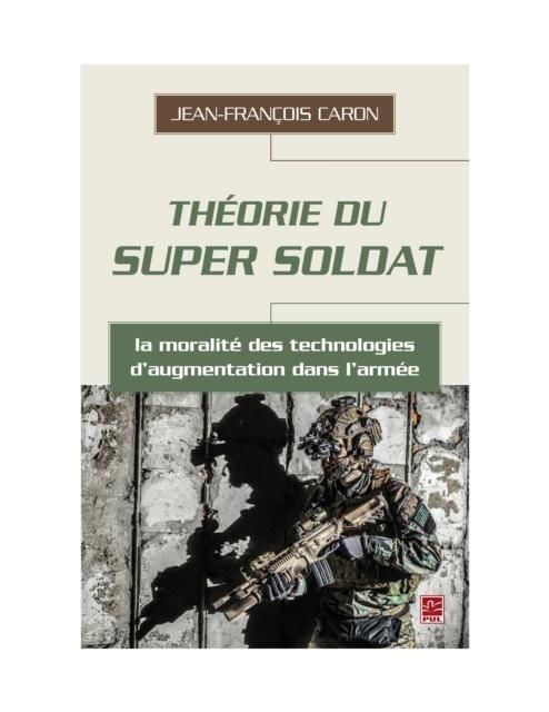 Produktbild: Theorie du super soldat : la moralite des technologies d'augmentation dans l'armee