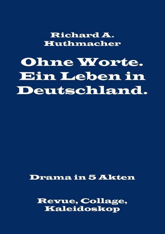 Produktbild: Ohne Worte. Ein Leben in Deutschland. Drama in 5 Akten