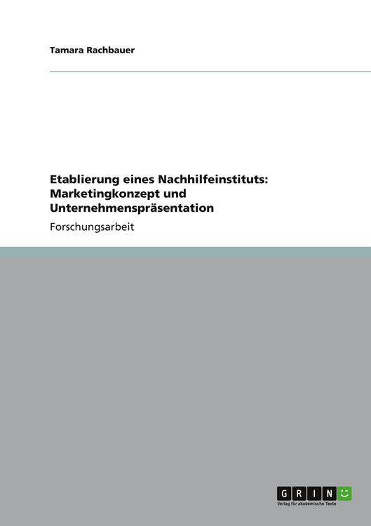 Produktbild: Etablierung eines Nachhilfeinstituts: Marketingkonzept und Unternehmenspr&auml;sentation
