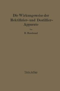 Produktbild: Die Wirkungsweise der Rektifizier- und Destillier-Apparate mit Hilfe einfacher mathematischer Betrachtungen