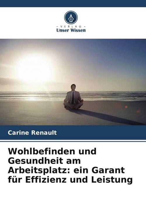 Produktbild: Wohlbefinden und Gesundheit am Arbeitsplatz: ein Garant f&uuml;r Effizienz und Leistung