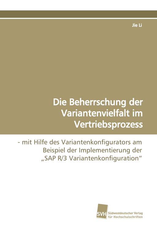 Produktbild: Die Beherrschung der Variantenvielfalt im Vertriebsprozess