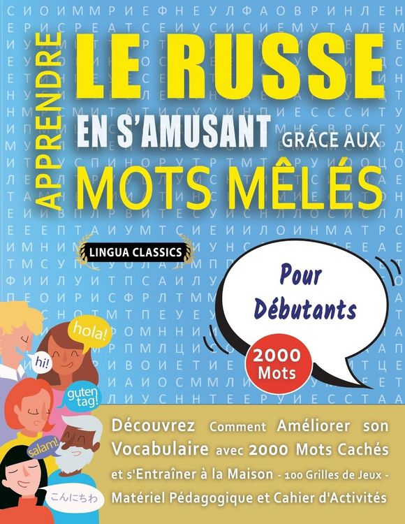 Produktbild: APPRENDRE LE RUSSE EN S'AMUSANT GR&Acirc;CE AUX MOTS M&Ecirc;L&Eacute;S - POUR D&Eacute;BUTANTS - D&eacute;couvrez Comment Am&eacute;liorer Son Vocabulaire Avec 2000 Mots Cach&eacute;s Et S'entra&icirc;ner &Agrave; La Maison - 100 Grilles De Jeux - Mat&eacute;riel P&eacute;dagogique Et Cahier D'activit&eacute;s