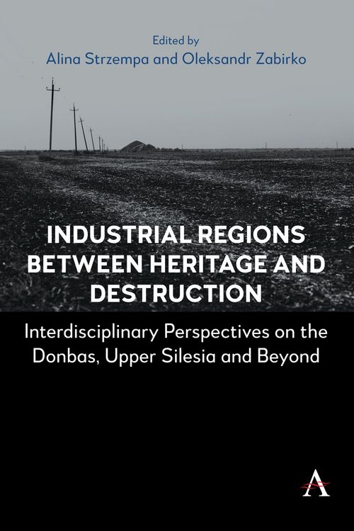 Produktbild: Industrial Regions Between Heritage and Destruction