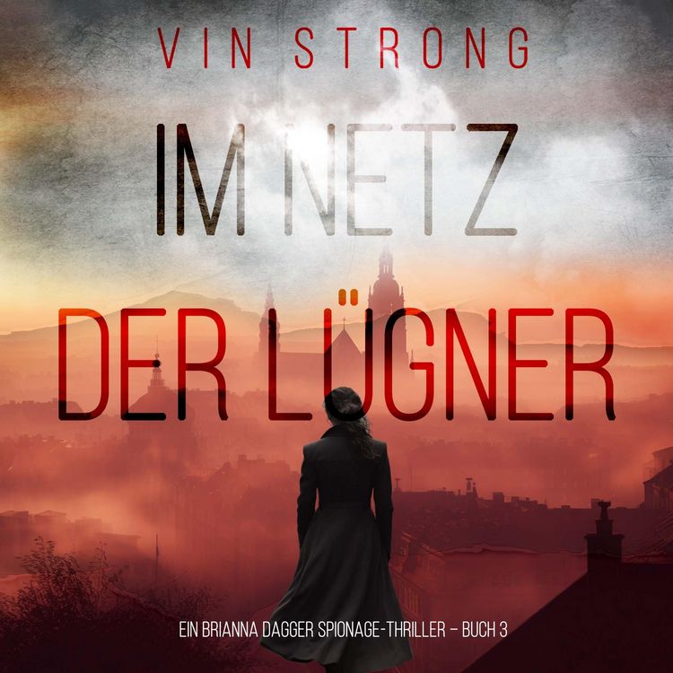 Produktbild: Im Netz der L&uuml;gner (Ein Brianna Dagger Spionage-Thriller &ndash; Buch 3)