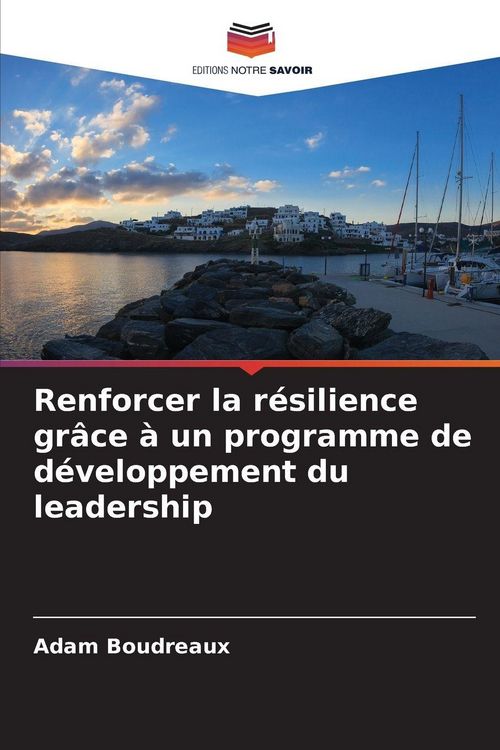Produktbild: Renforcer la r&eacute;silience gr&acirc;ce &agrave; un programme de d&eacute;veloppement du leadership