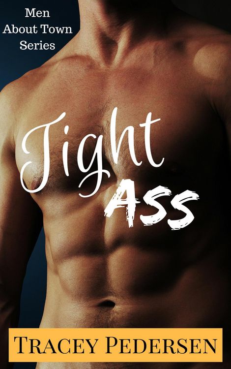 Produktbild: Tight Ass (Men About Town, #3)