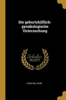 Produktbild: Die Geburtshilflich-Gyn&auml;kologische Untersuchung