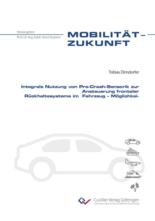 Produktbild: Integrale Nutzung von Pre-Crash-Sensorik zur Ansteuerung frontaler R&uuml;ckhaltesysteme im Fahrzeug &ndash; M&ouml;glichkeiten und Grenzen