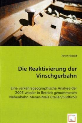 Produktbild: Hilpold, P: Die Reaktivierung der Vinschgerbahn
