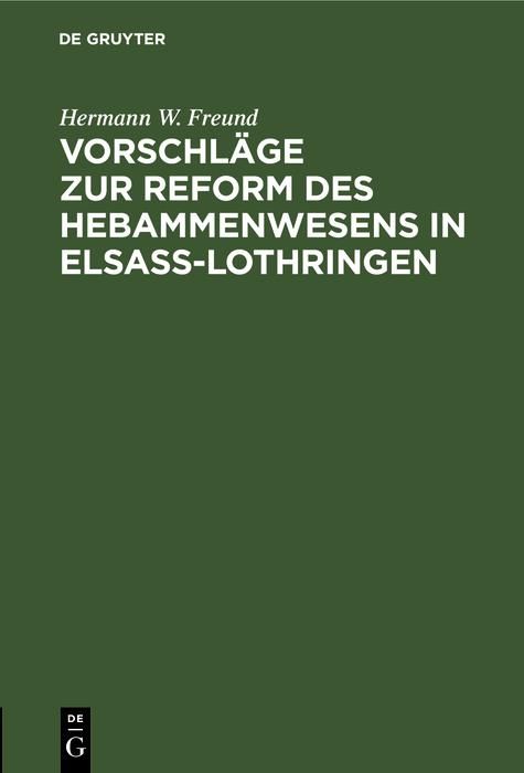 Produktbild: Vorschl&auml;ge zur Reform des Hebammenwesens in Elsa&szlig;-Lothringen