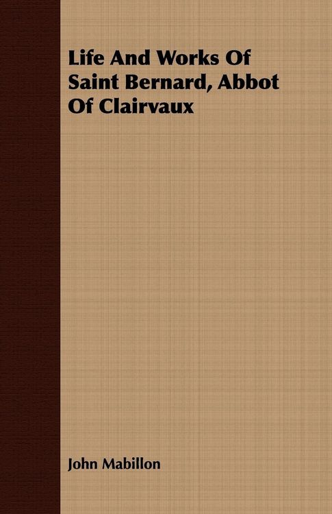 Produktbild: Life And Works Of Saint Bernard, Abbot Of Clairvaux