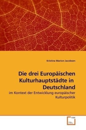 Produktbild: Jacobsen, K: Die drei Europ&auml;ischen Kulturhauptst&auml;dte in De