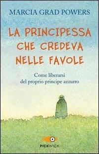 Produktbild: La principessa che credeva nelle favole. Come liberarsi del proprio principe azzurro
