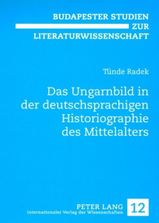 Produktbild: Das Ungarnbild in der deutschsprachigen Historiographie des Mittelalters