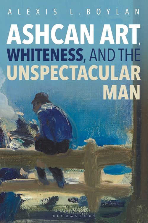 Produktbild: Ashcan Art, Whiteness, and the Unspectacular Man