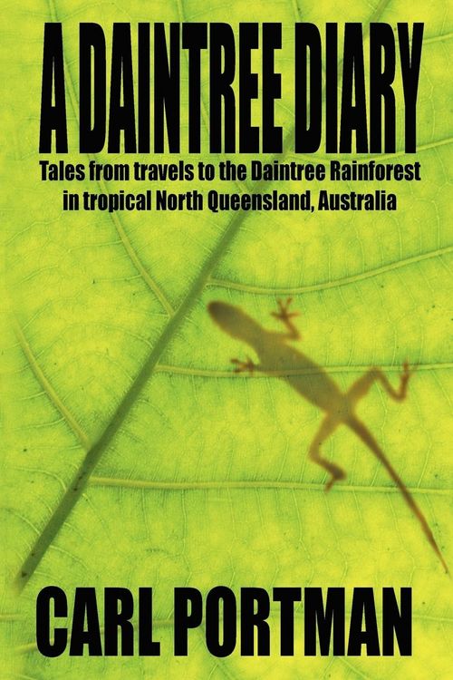 Produktbild: A Daintree Diary - Tales from Travels to the Daintree Rainforest in Tropical North Queensland, Australia