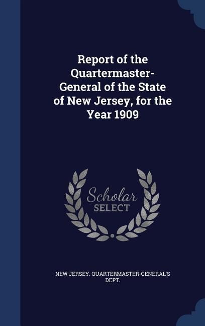 Produktbild: Report of the Quartermaster- General of the State of New Jersey, for the Year 1909