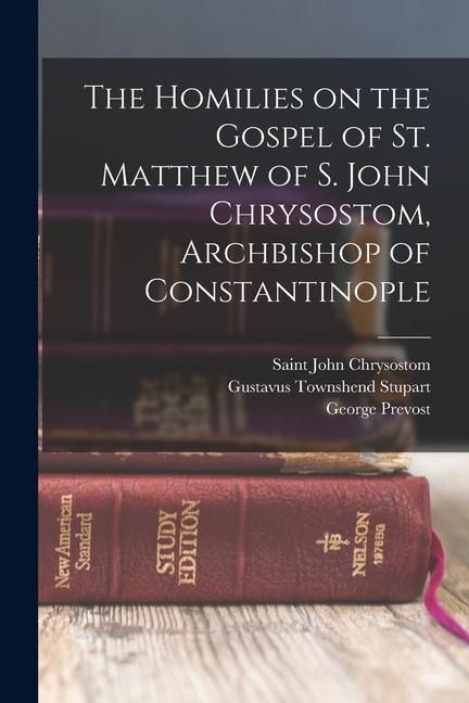 Produktbild: The Homilies on the Gospel of St. Matthew of S. John Chrysostom, Archbishop of Constantinople