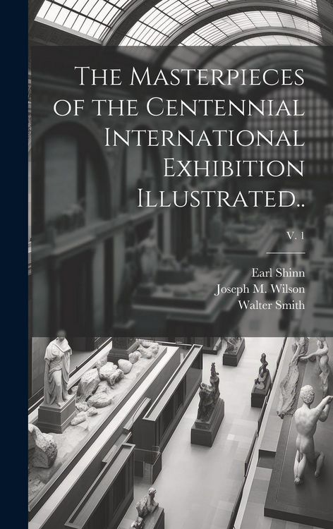 Produktbild: The Masterpieces of the Centennial International Exhibition Illustrated..; v. 1