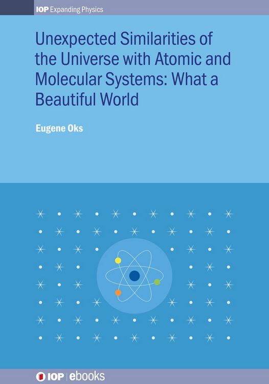 Produktbild: Unexpected Similarities of the Universe with Atomic and Molecular Systems: What a Beautiful World