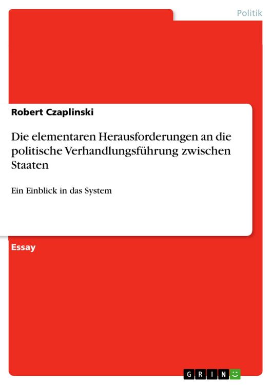 Produktbild: Die elementaren Herausforderungen an die politische Verhandlungsf&uuml;hrung zwischen Staaten