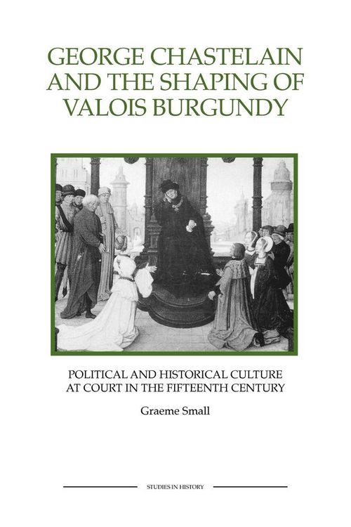 Produktbild: George Chastelain and the Shaping of Valois Burgundy