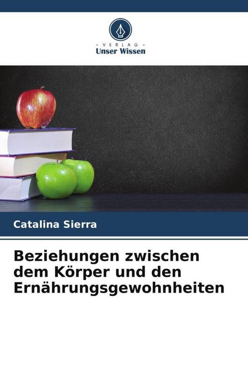 Produktbild: Beziehungen zwischen dem K&ouml;rper und den Ern&auml;hrungsgewohnheiten