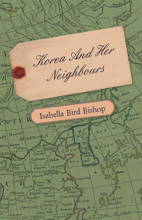 Produktbild: Korea and Her Neighbours - A Narrative of Travel, with an Account of the Recent Vicissitudes and Present Position of the Country