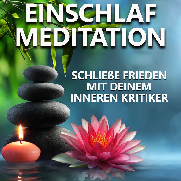 Produktbild: Schlie&szlig;e Frieden mit deinem inneren Kritiker | Einschlafmeditation