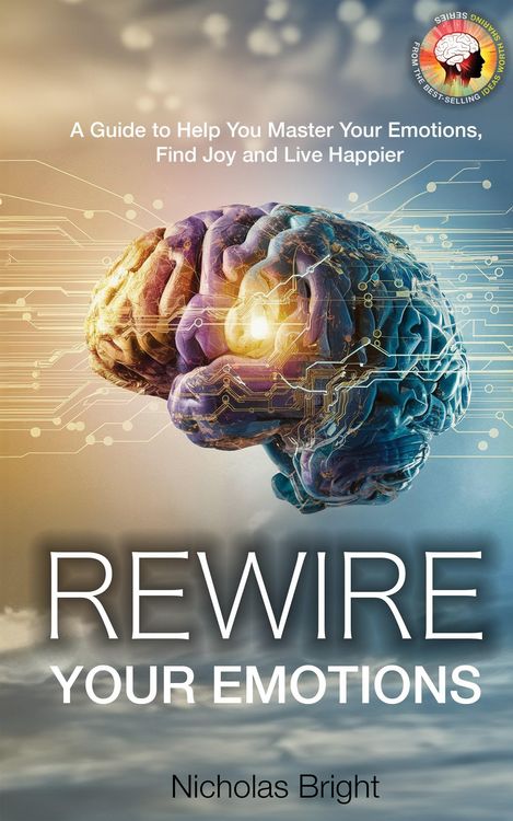 Produktbild: Rewire Your Emotions : Transform Your Mindset and Overcome Daily Challenges to Cultivate a Fulfilling Life