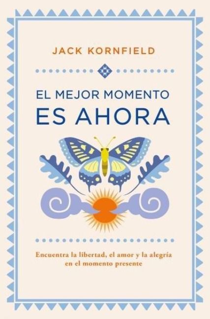 Produktbild: El mejor momento es ahora : encuentra la libertad, el amor y la alegr&iacute;a en el momento presente