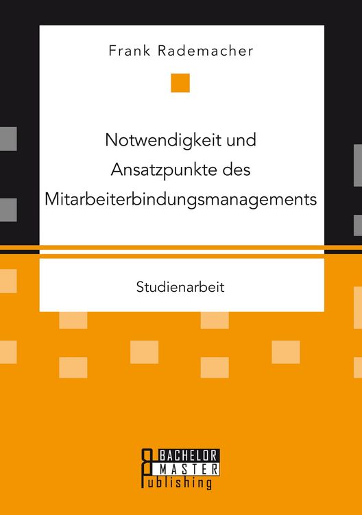 Produktbild: Notwendigkeit und Ansatzpunkte des Mitarbeiterbindungsmanagements