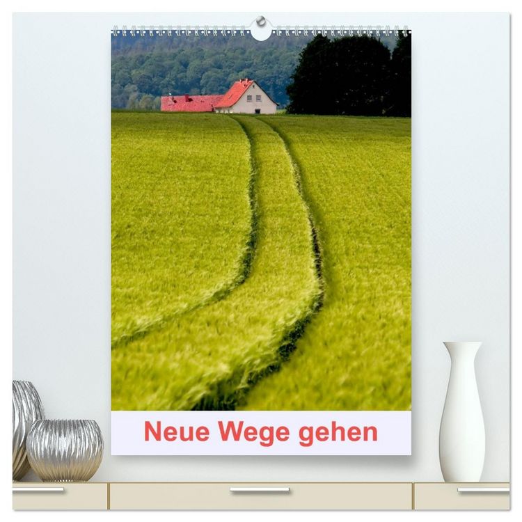Produktbild: Neue Wege gehen (hochwertiger Premium Wandkalender 2026 DIN A2 hoch), Kunstdruck in Hochglanz
