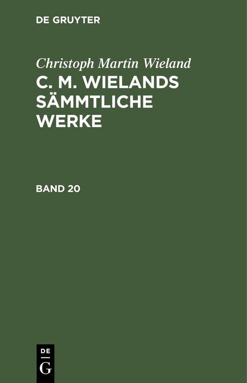 Produktbild: Christoph Martin Wieland: C. M. Wielands S&auml;mmtliche Werke. Band 20